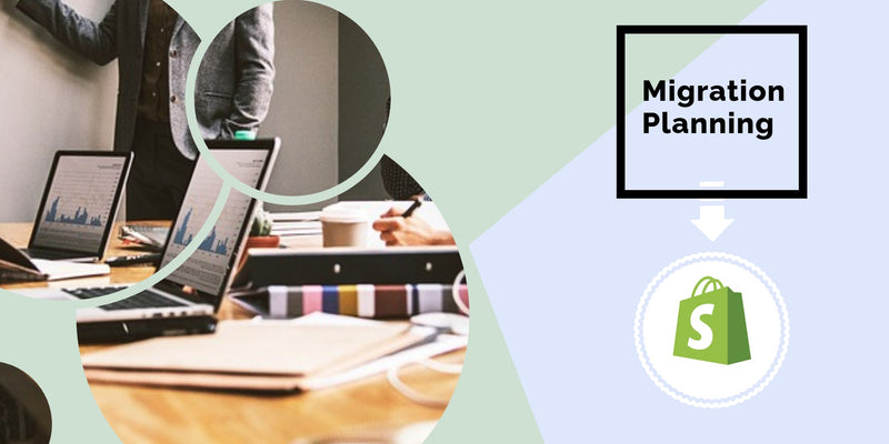 Why Planning Determines the Success of Your Shopify Migration
